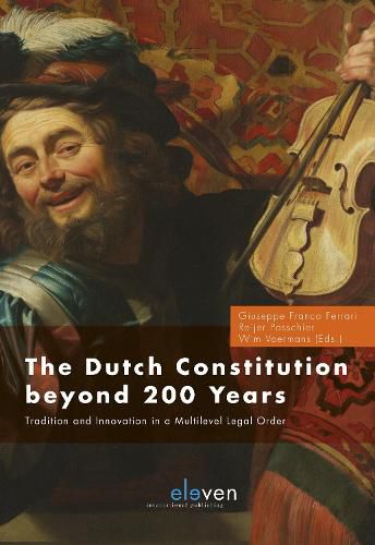 The Dutch Constitution Beyond 200: Tradition and Innovation in a Multilevel Legal Order