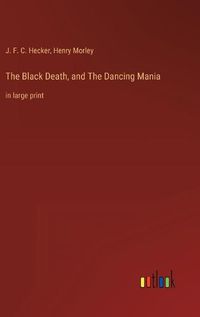 Cover image for The Black Death, and The Dancing Mania