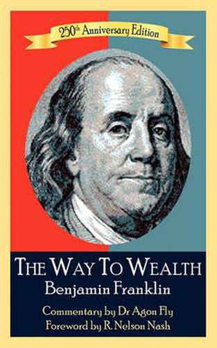 Cover image for The Way To Wealth Benjamin Franklin 250th Anniversary Edition: Commentary by Jeffery Reeves