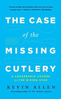 Cover image for Case of the Missing Cutlery: A Leadership Course for the Rising Star