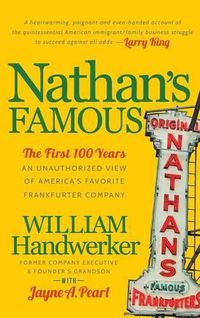 Cover image for Nathan's Famous: The First 100 Years of America's Favorite Frankfurter Company