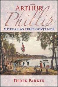 Cover image for Arthur Phillip: Australia'S First Governor