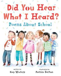 Cover image for Did You Hear What I Heard?: Poems About School