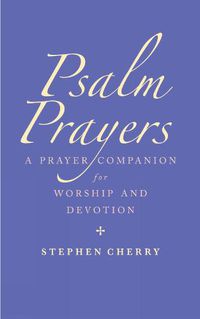 Cover image for Psalm Prayers: A companion for worship and devotion