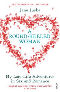 Cover image for A Round-heeled Woman: My Late-life Adventures in Sex and Romance
