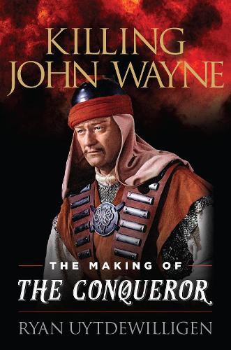 Killing John Wayne: The Making of the Conqueror