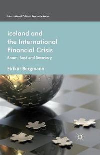 Cover image for Iceland and the International Financial Crisis: Boom, Bust and Recovery