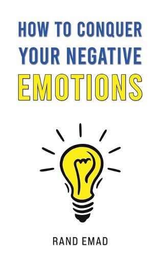 Cover image for How to Conquer Your Negative Emotions