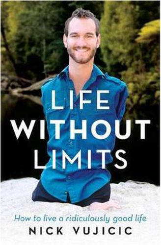 Cover image for Life Without Limits: How to live a ridiculously good life