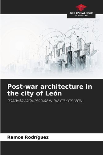 Cover image for Post-war architecture in the city of Leon