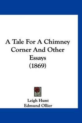 Cover image for A Tale for a Chimney Corner and Other Essays (1869)