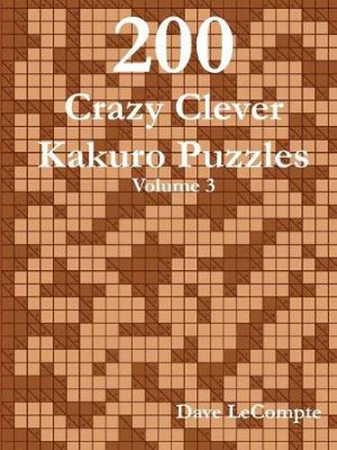 Cover image for 200 Crazy Clever Kakuro Puzzles - Volume 3