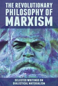 Cover image for The Revolutionary Philosophy of Marxism: Selected Writings on Dialectical Materialism