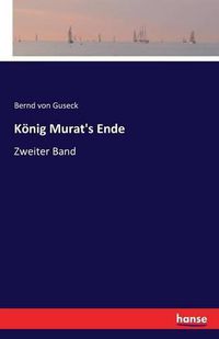 Cover image for Koenig Murat's Ende: Zweiter Band