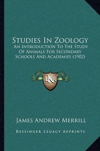 Cover image for Studies in Zoology: An Introduction to the Study of Animals for Secondary Schools and Academies (1902)