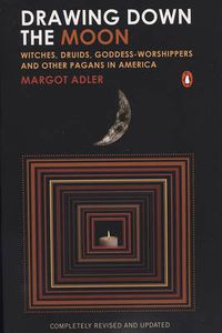 Cover image for Drawing Down the Moon: Witches, Druids, Goddess-Worshippers, and Other Pagans in America