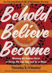 Cover image for Behold, Believe, Become