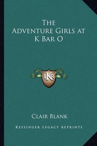 Cover image for The Adventure Girls at K Bar O