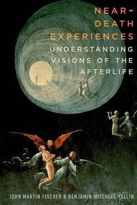 Cover image for Near-Death Experiences: Understanding Our Visions of the Afterlife