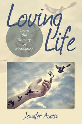 Cover image for Loving Life: Learn the Sorcery of Motivation