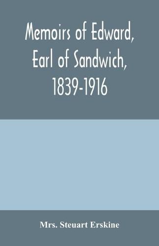 Cover image for Memoirs of Edward, earl of Sandwich, 1839-1916