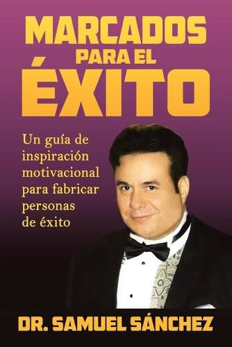 Cover image for Marcados Para El Exito: Un Guia De Inspiracion Motivacional Para Fabricar Personas De Exito