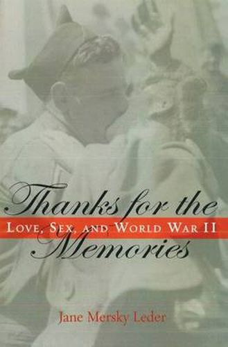 Cover image for Thanks for the Memories: Love, Sex and World War II