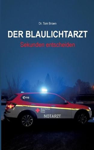 Cover image for Der Blaulichtarzt: Sekunden entscheiden