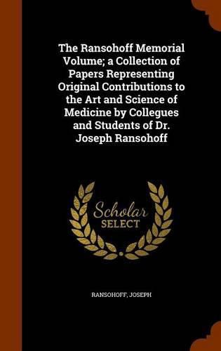 The Ransohoff Memorial Volume; A Collection of Papers Representing ...
