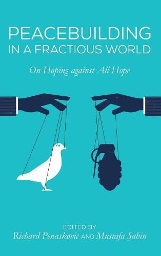 Cover image for Peacebuilding in a Fractious World: On Hoping Against All Hope