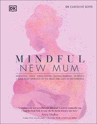 Cover image for Mindful New Mum: A Mind-Body Approach to the Highs and Lows of Motherhood