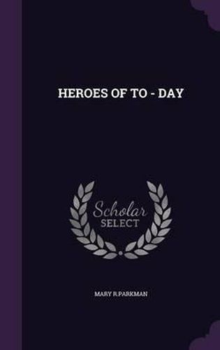 Heroes of to - Day