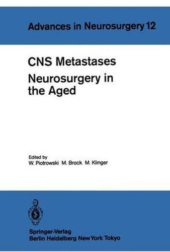 Cover image for CNS Metastases Neurosurgery in the Aged: Proceedings of the 34th Annual Meeting of the Deutsche Gesellschaft fur Neurochirurgie, Mannheim, April 27-30, 1983