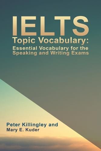 Cover image for IELTS Topic Vocabulary: Essential Vocabulary for the Speaking and Writing Exams