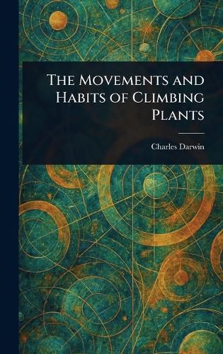 Cover image for The Movements and Habits of Climbing Plants