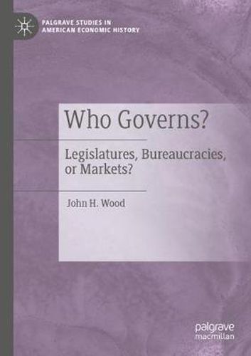 Cover image for Who Governs?: Legislatures, Bureaucracies, or Markets?