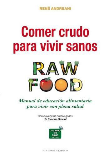 Cover image for Comer Crudo Para Vivir Sanos