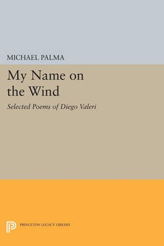 Cover image for My Name on the Wind: Selected Poems of Diego Valeri