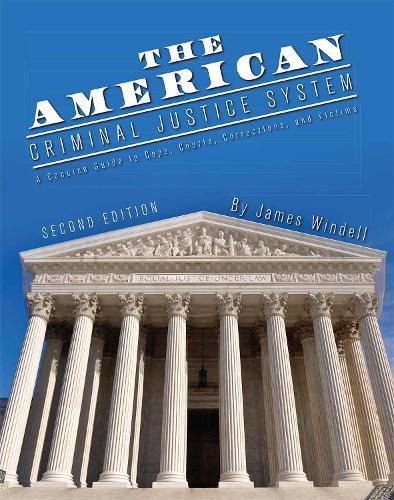 Cover image for The American Criminal Justice System: A Concise Guide to Cops, Courts, Corrections, and Victims