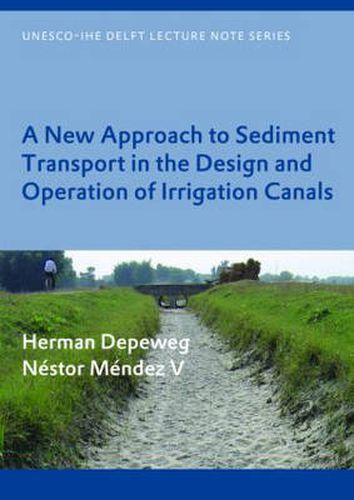 Cover image for A New Approach to Sediment Transport in the Design and Operation of Irrigation Canals: UNESCO-IHE Lecture Note Series