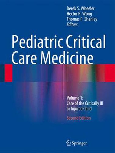 Cover image for Pediatric Critical Care Medicine: Volume 1: Care of the Critically Ill or Injured Child