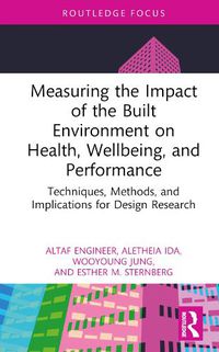 Cover image for Measuring the Impact of the Built Environment on Health, Wellbeing, and Performance