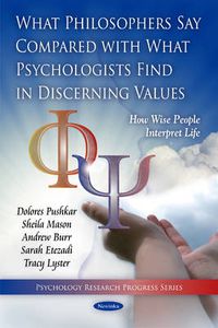 Cover image for What Philosophers Say Compared with What Psychologists Find in Discerning Values: How Wise People Interpret Life