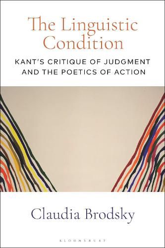 Cover image for The Linguistic Condition: Kant's Critique of Judgment and the Poetics of Action