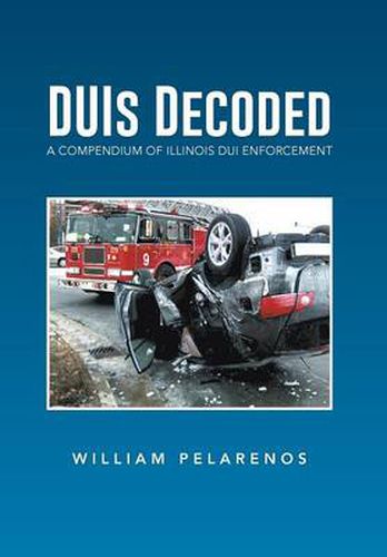 Cover image for Duis Decoded: A Compendium of Illinois DUI Enforcement