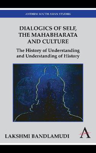 Cover image for Dialogics of Self, the Mahabharata and Culture: The History of Understanding and Understanding of History