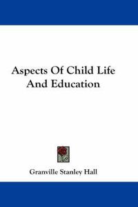 Cover image for Aspects of Child Life and Education