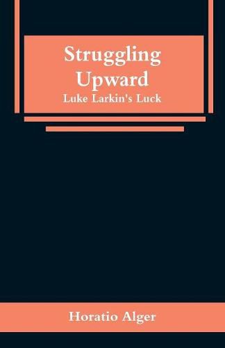 Cover image for Struggling Upward: Luke Larkin's Luck