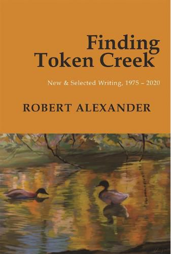 Finding Token Creek: New & Selected Writing, 1975-2020