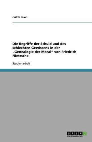 Cover image for Die Begriffe der Schuld und des schlechten Gewissens in der  Genealogie der Moral von Friedrich Nietzsche